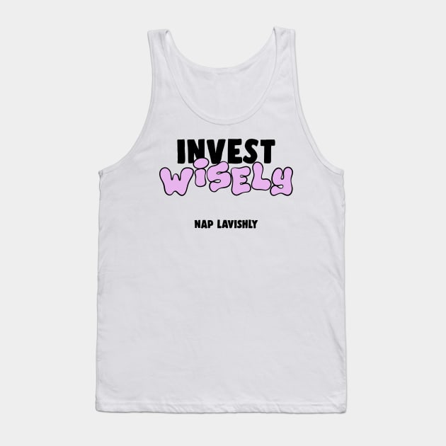 Invest Wisely Nap Lavishly Funny Gift Tank Top by sleepworker